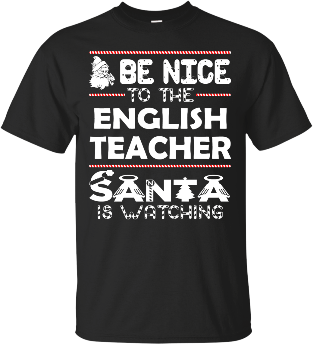 Be Nice To The English Teacher Santa Is Watching - Friends Cruise T Shirts (1155x1155), Png Download