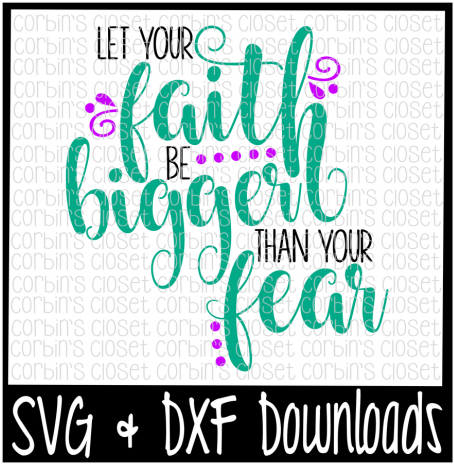 Faith Svg * Let Your Faith Be Bigger Than Your Fear - Cheer Mom Svg Files (720x480), Png Download