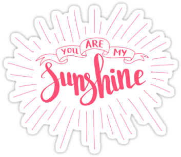 You Are My Sunshine - Sticker (375x360), Png Download