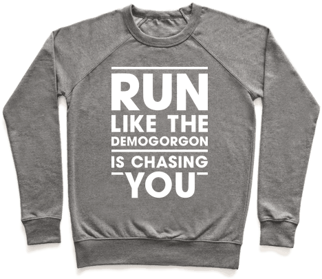 Run Like The Demogorgon Is Chasing You Pullover - Dungeon And Dragons Clothes (484x484), Png Download
