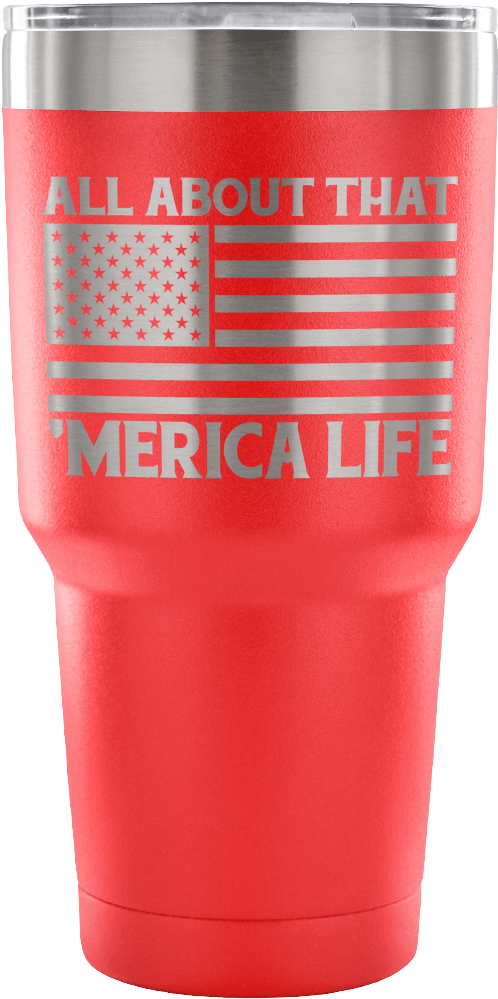 All About That 'merica Life Tumbler - Mug (1024x1024), Png Download