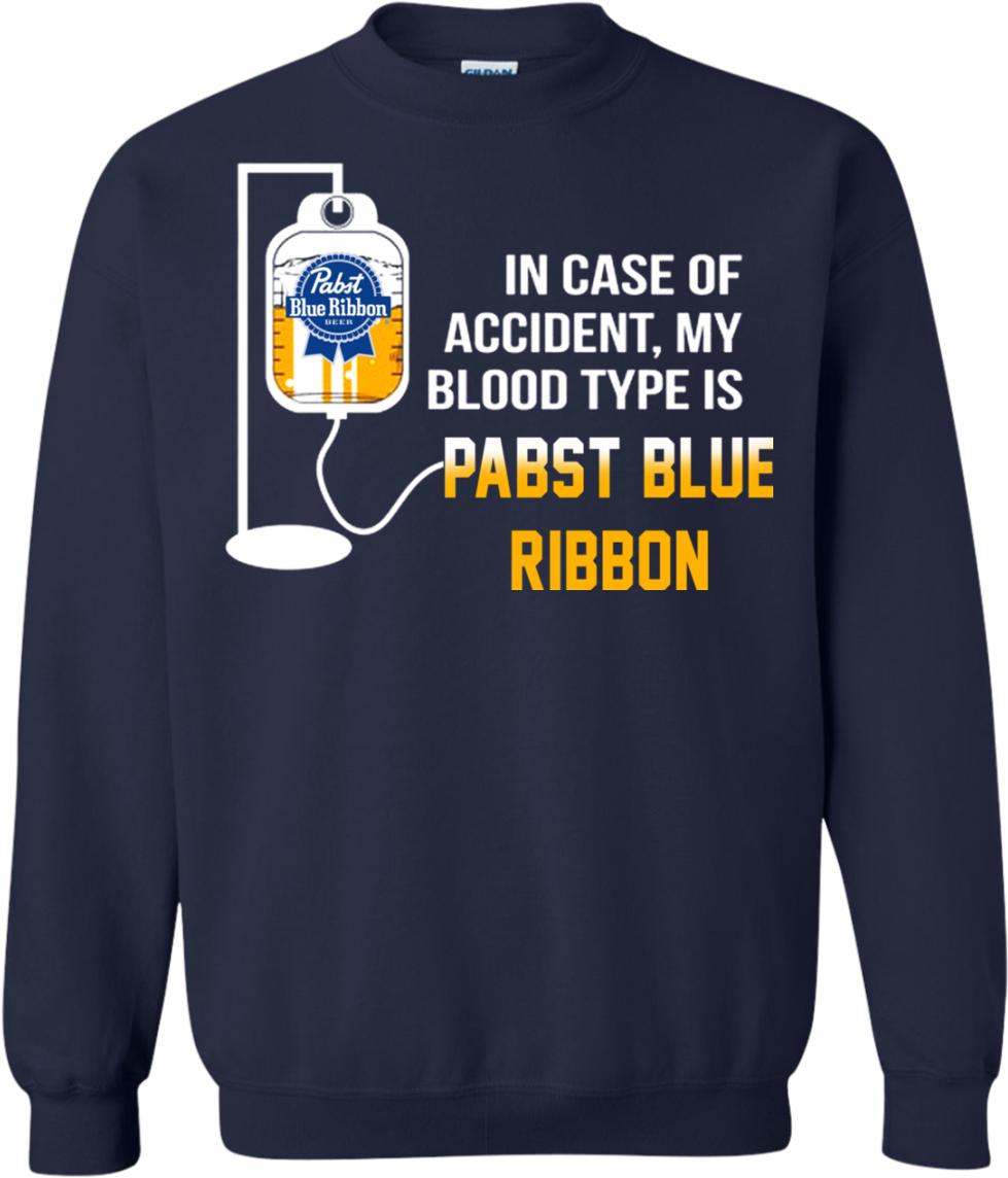 In Case Of Accident My Blood Type Is Pabst Blue Ribbon - Case Of Accident My Blood Type Is Beer Funny Tshirt (1155x1155), Png Download