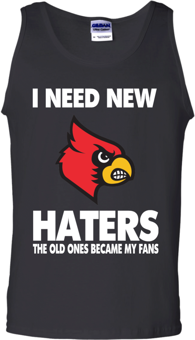 I Need New Haters The Old Ones Became My Fans - Louisville Cardinals 2018 Wall Calendar (1155x1155), Png Download