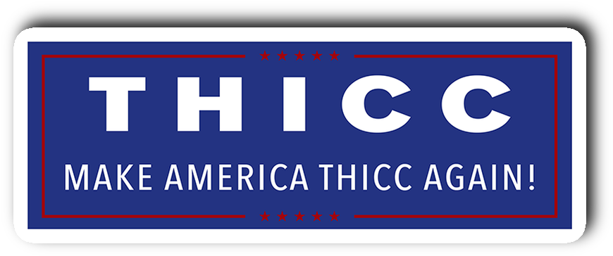 Make America Thicc Again Sticker - Sign (1064x1064), Png Download