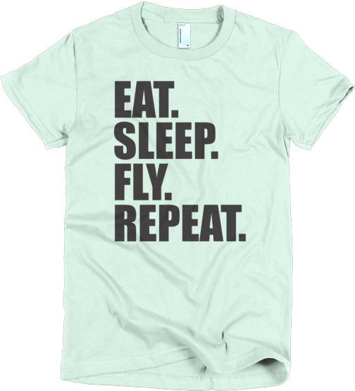 Short Sleeve Women's T Shirt - T Shirt Eat Sleep Fly Repeat (600x600), Png Download