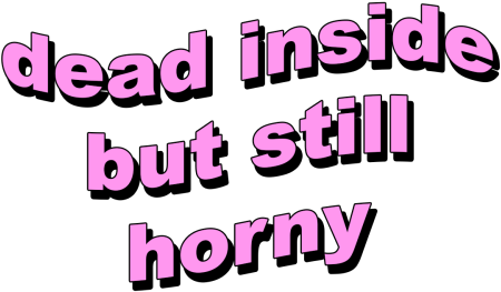 Grunge Pink Pastel Pale Pastels Aesthetic Pink Pastel - Dead Inside But Still Horny Png (500x270), Png Download