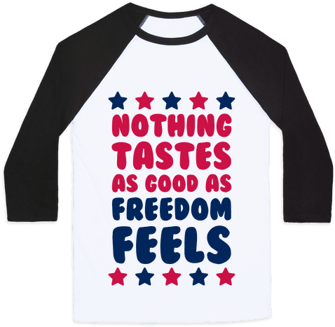 Nothing Tastes As Good As Freedom Feels Baseball Tee - God Made Adam And Eve So I Did Both (484x484), Png Download