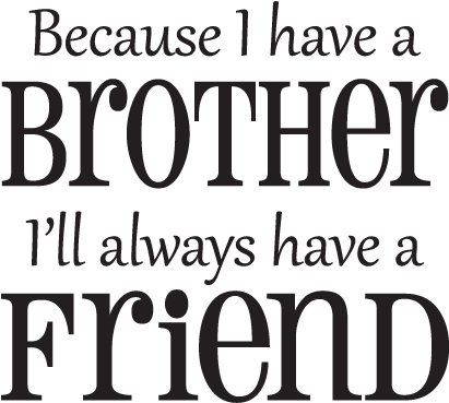 Because I Have A Brother Wall Decal - Sorry Quotes For Brothers (450x451), Png Download