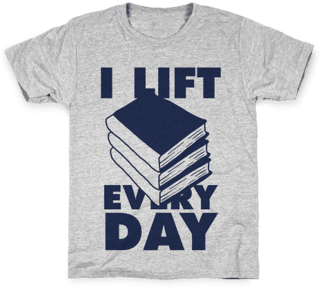 I Lift Every Day Kids T-shirt - Literature T Shirt Designs (484x484), Png Download