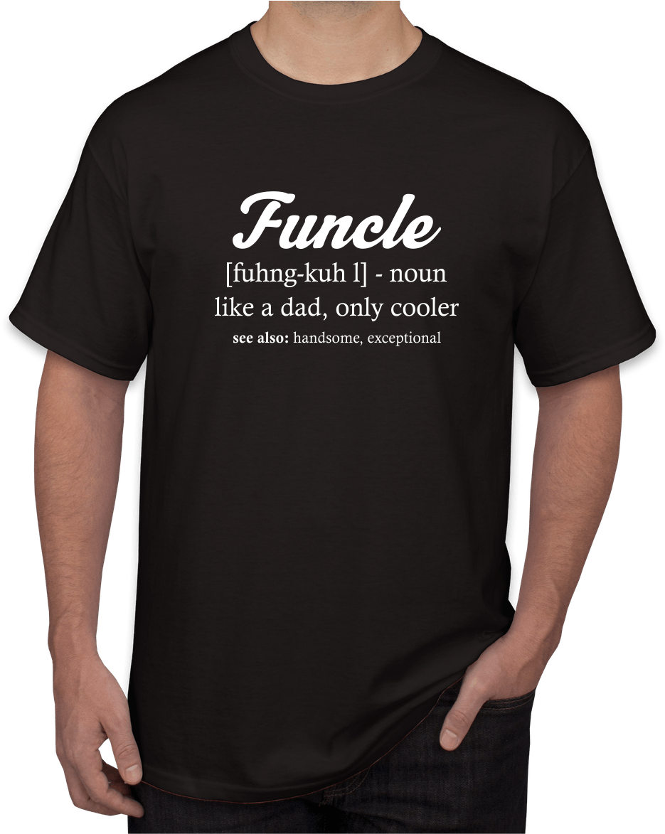 1000 × 1172 In Funcle T-shirt - T Shirt For Design (1000x1172), Png Download