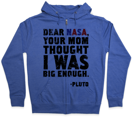 Dear Nasa Zip Hoodie - Dear Nasa Your Mom Thought I Was Big Enough Shirt (484x484), Png Download