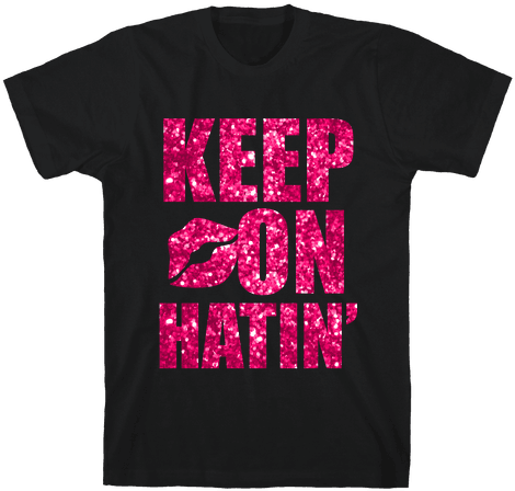 Keep On Hatin' Mens T-shirt - T-shirt (484x484), Png Download