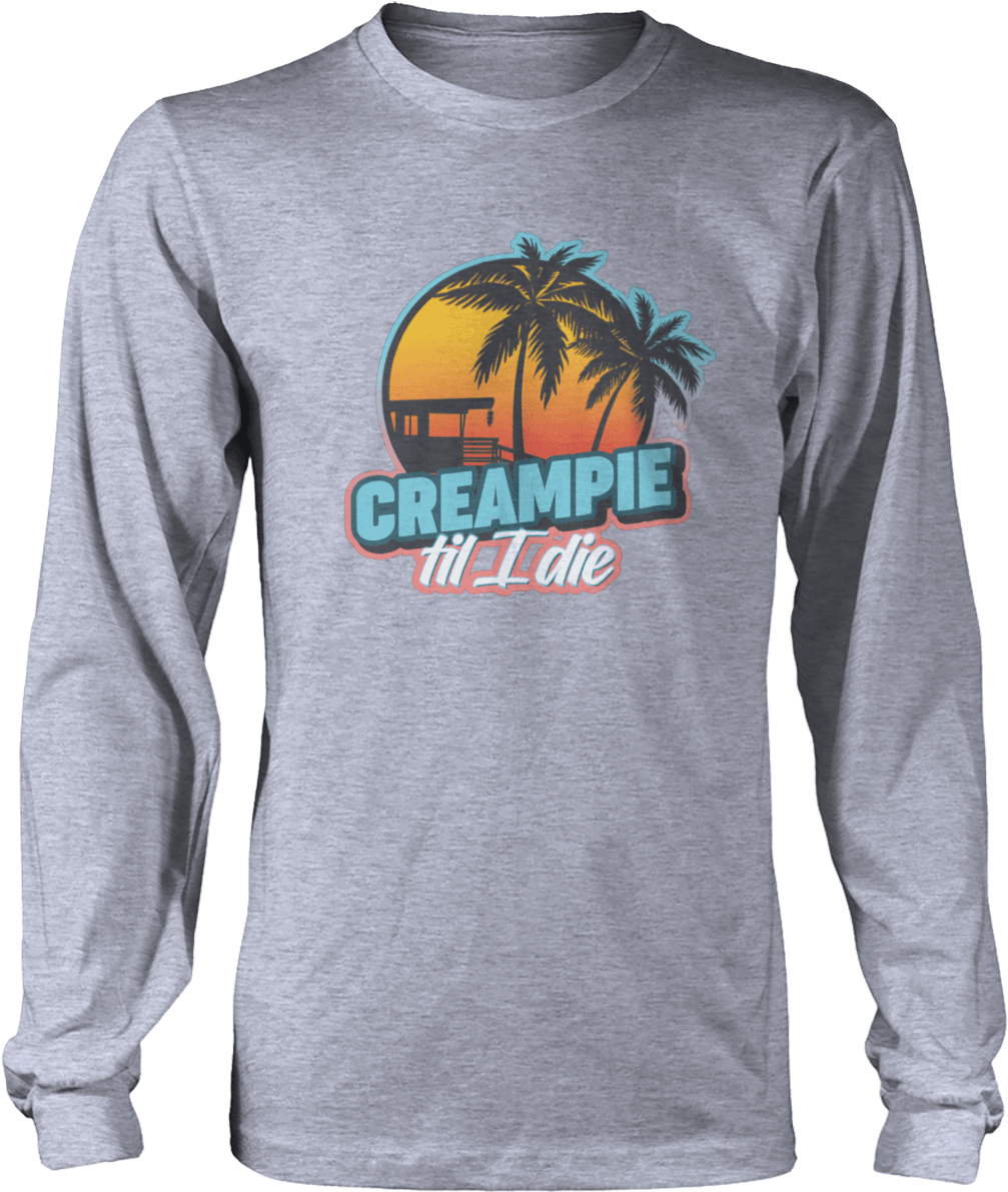 Creampie Till I Die - Moister Than An Oyster Shirt (1200x1200), Png Download