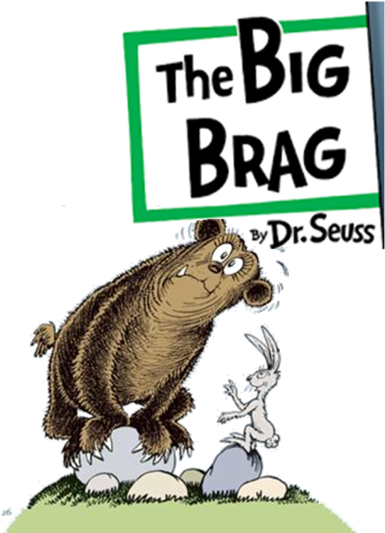 The Big Brag Series - Big Brag Dr Seuss (564x752), Png Download