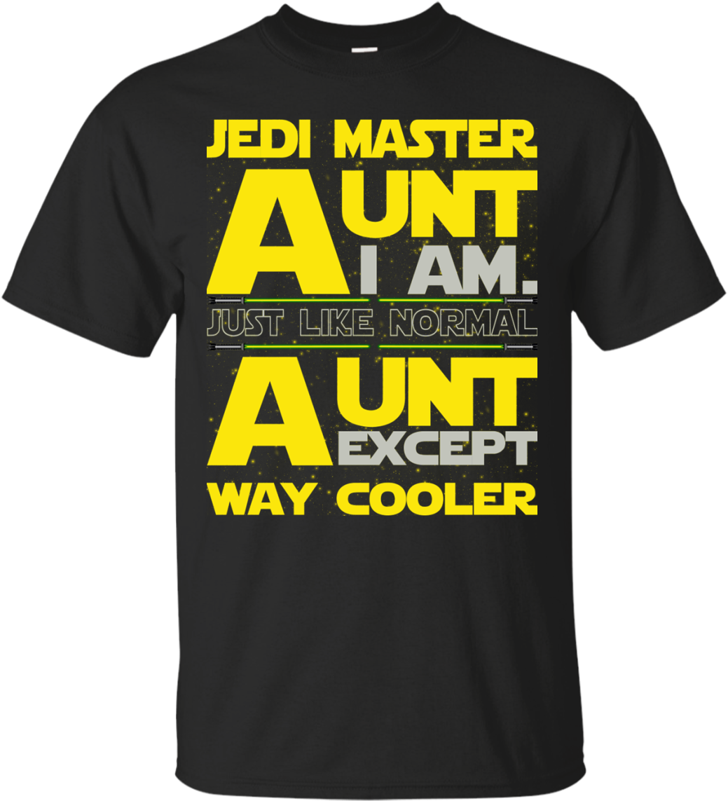 Jedi Master Aunt I Am Just Like Normal Aunt Except - Don T Tell Me I Haven T Got Balls Just Happen To Wear (1155x1155), Png Download