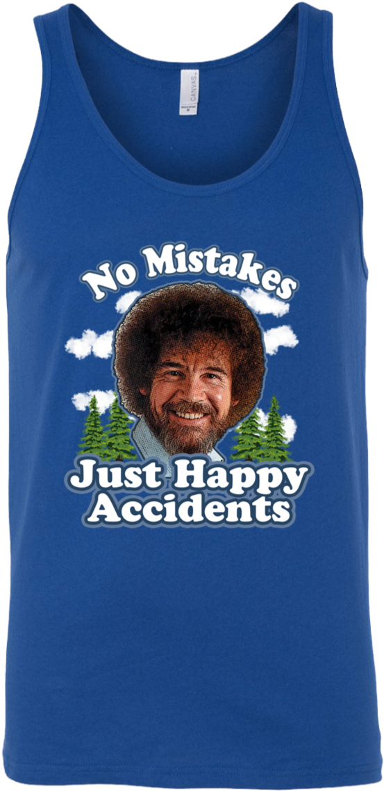 Bob Ross No Mistakes Just Happy Accidents Unisex Tank - Shirt (1155x1155), Png Download