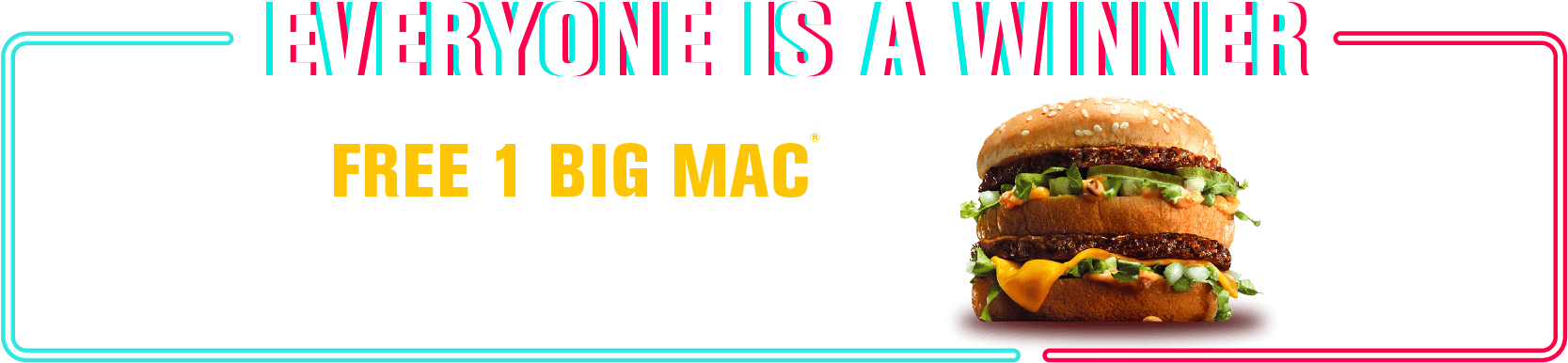 Everyone Is A Winner - Tiktok Big Mac (1666x443), Png Download