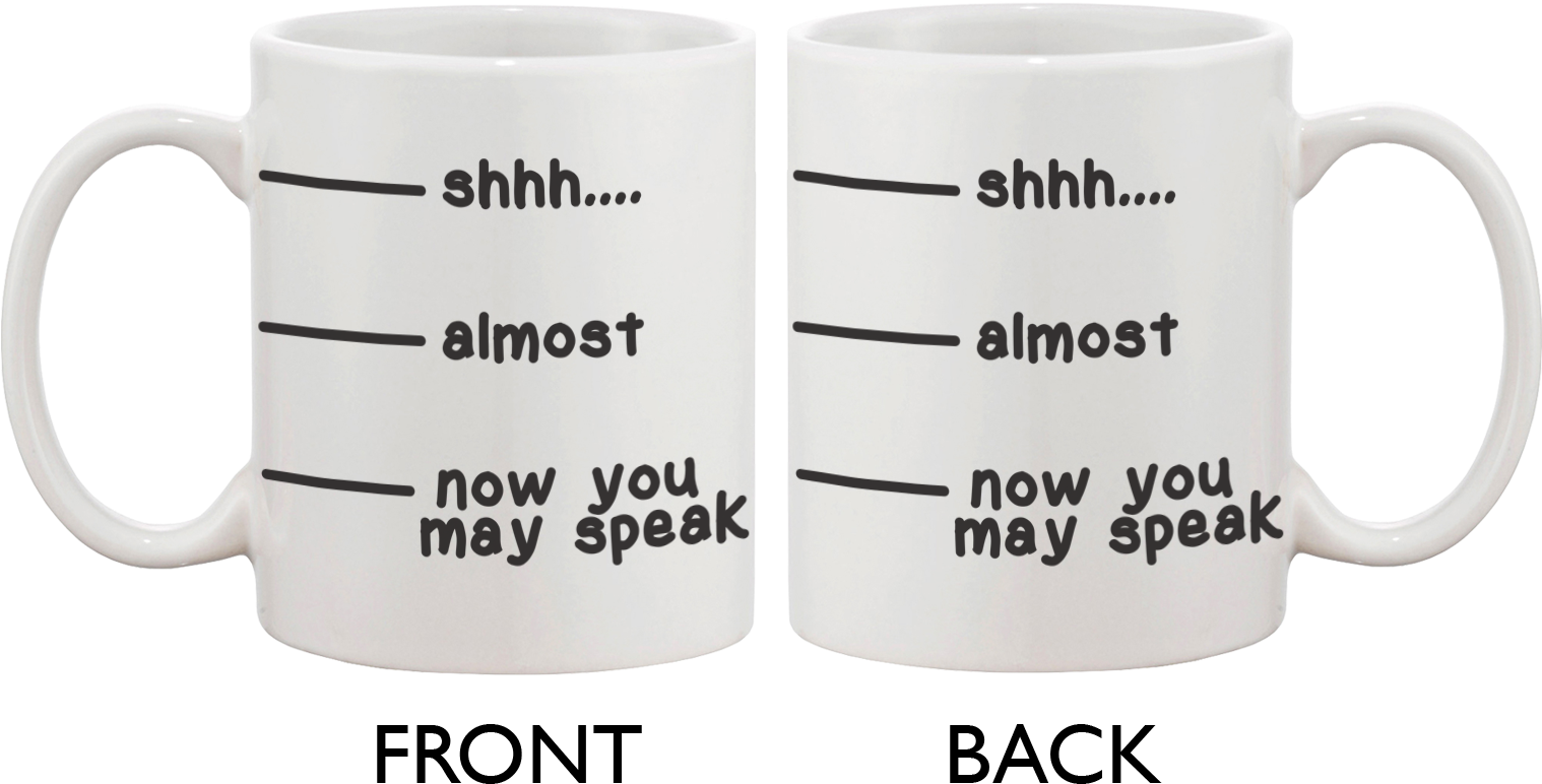 Cute Coffee Mug Cup Shhh Almost Now You May Speak Funny - Cute Coffee Mug - Shhh Almost Now You May Speak Funny (1550x1000), Png Download