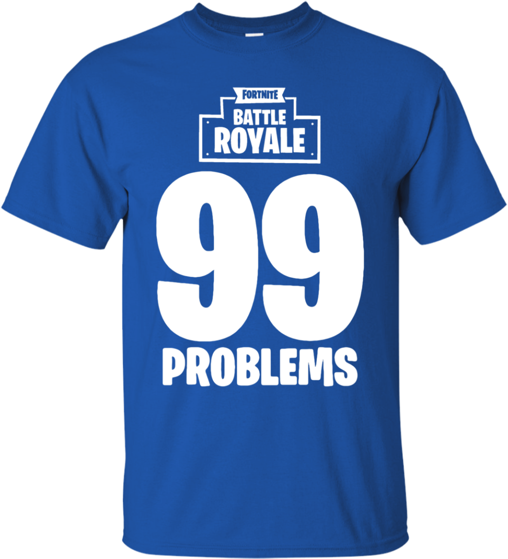 Fortnite Battle Royale 99 Problems T Shirt Hoodie Sweater - Family Reunion Design Shirts (1155x1155), Png Download