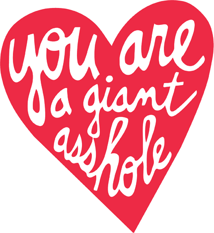 You Are A Giant Asshole (431x468), Png Download