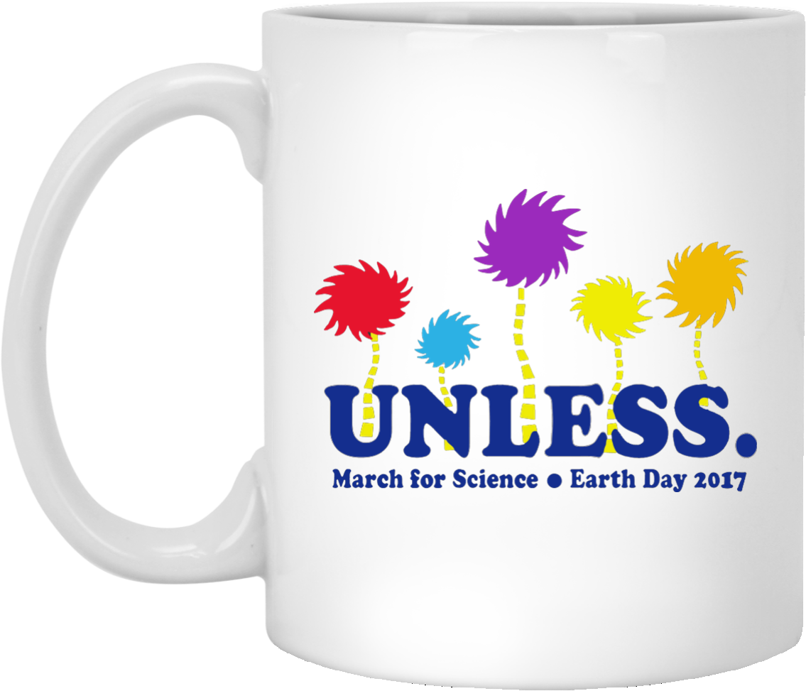 Unless March For Science Mug 11 Oz Inspired By Lorax's - Love Cross Country Skiing (1155x1155), Png Download