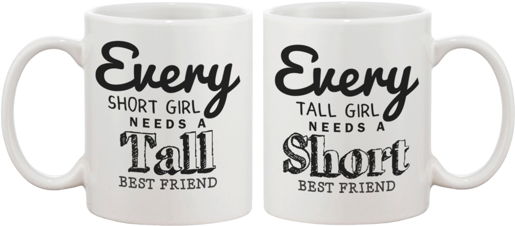 Every Short Girl Needs A Tall Best Friend Coffee Mugs - Mug For Best Friend (1024x661), Png Download