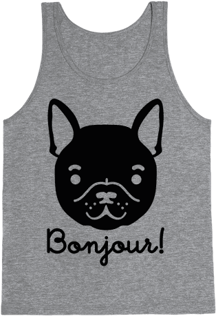 Bonjour French Bulldog Tank Top - If You Don't Like Star Trek Then You Need To Get The (484x484), Png Download
