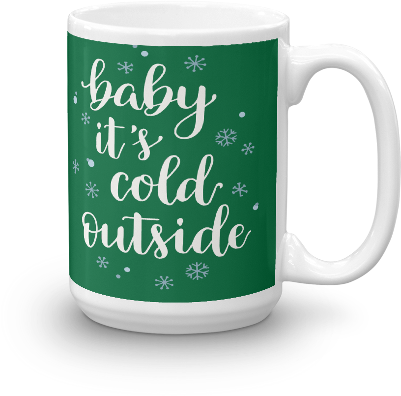 Baby It's Cold Outside 15oz Mug (1000x1000), Png Download