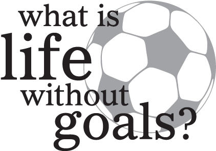 What Is Life Without Goals Wall Quotes™ Decal Vinyl - What's Life Without Goals (451x451), Png Download