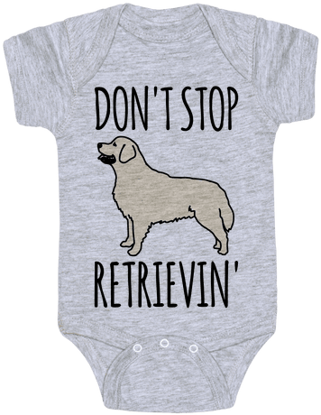Don't Stop Retrievin' Golden Retriever Dog Parody - Infant (484x484), Png Download