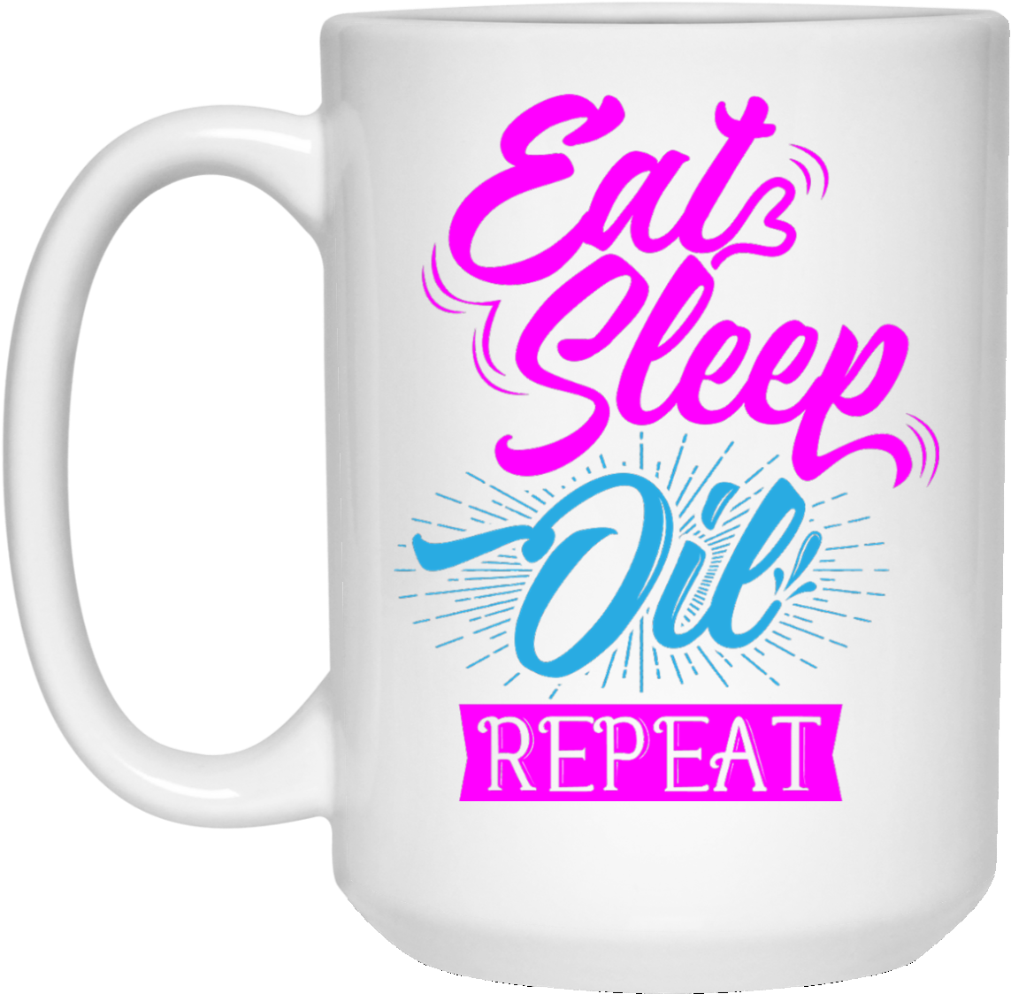 Eat Sleep Oil Repeat (1155x1155), Png Download
