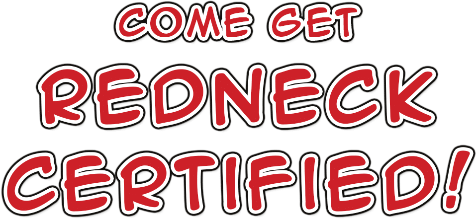 Come Get Redneck Certified (1003x496), Png Download