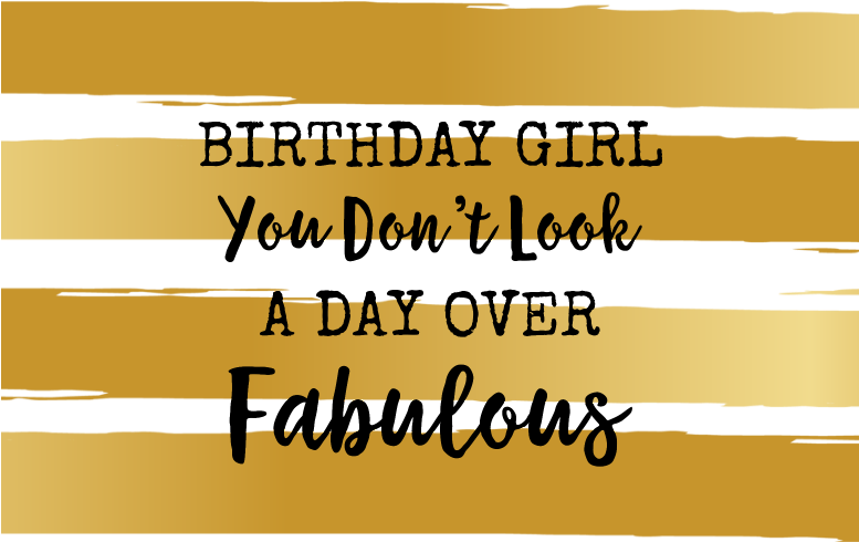 Day Over Fabulous - Birthday Girl You Don T Look A Day Over Fabulous (776x518), Png Download