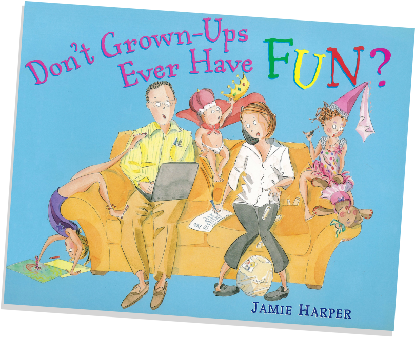 Written And Illustrated By Jamie Harper - Don't Grown-ups Ever Have Fun? [book] (1024x896), Png Download
