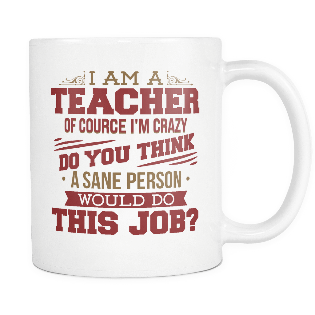 I'm A Teacher Ofcourse I'm Crazy Do You Think A Sane - Love (1024x1024), Png Download