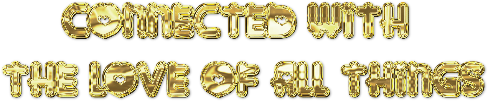 Connected With The Love Of All Things - Gold (1671x360), Png Download