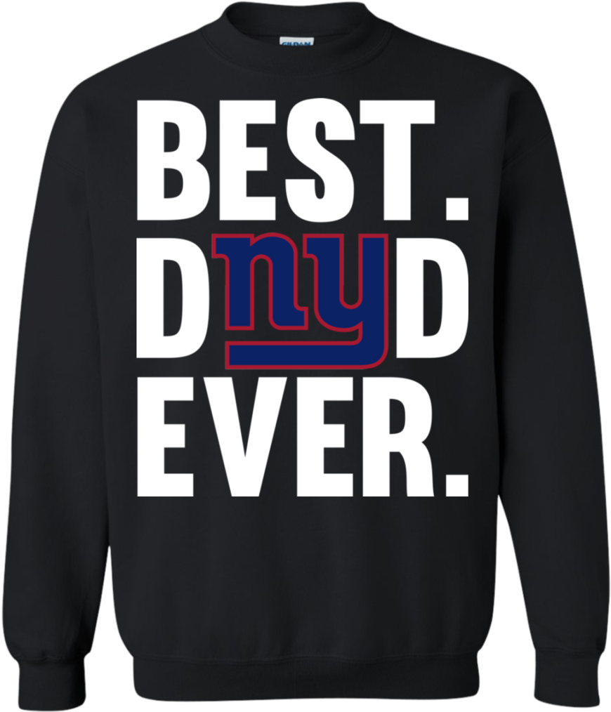 Best Dad Ever New York Giants Shirt Father Day Sweatshirt - Logos And Uniforms Of The New York Giants (1024x1024), Png Download