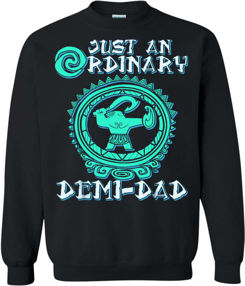 Maui Moana Ordinary Demi-dad Youre Shirt - Long-sleeved T-shirt (1155x1155), Png Download