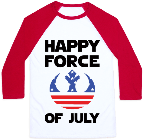 Happy Force Of July Baseball Tee - Funny 4th July Shirts (484x484), Png Download
