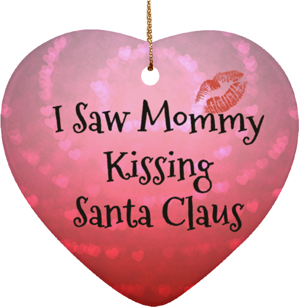 I Saw Mommy Kissing Santa Claus Christmas Ornament - Event (1024x1024), Png Download
