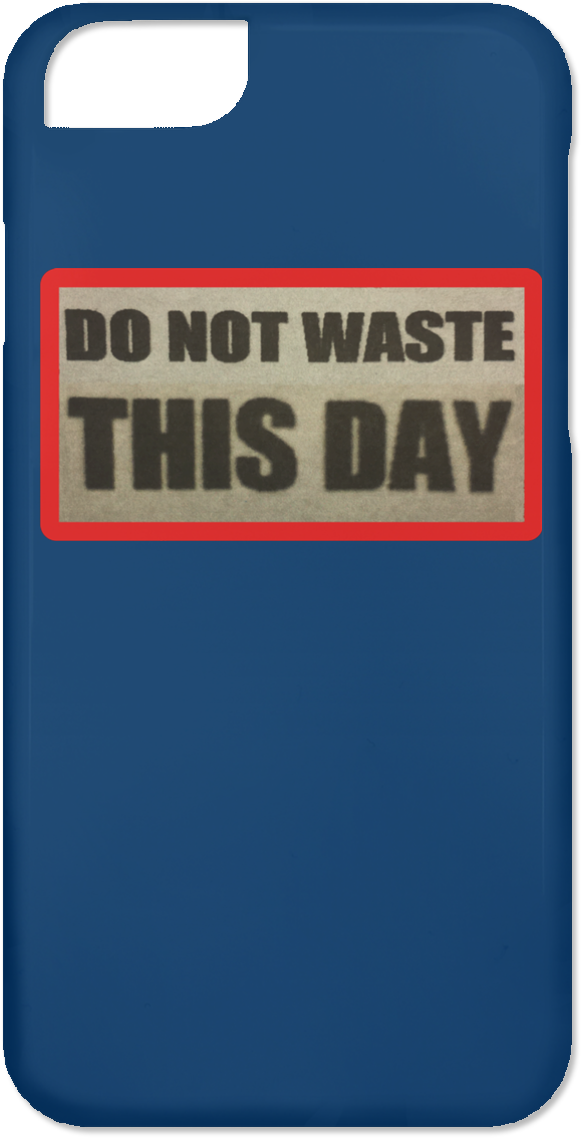 Iphone 6 Case Do Not Waste This Day Logo On Retro Background - Mobile Phone Case (1155x1155), Png Download