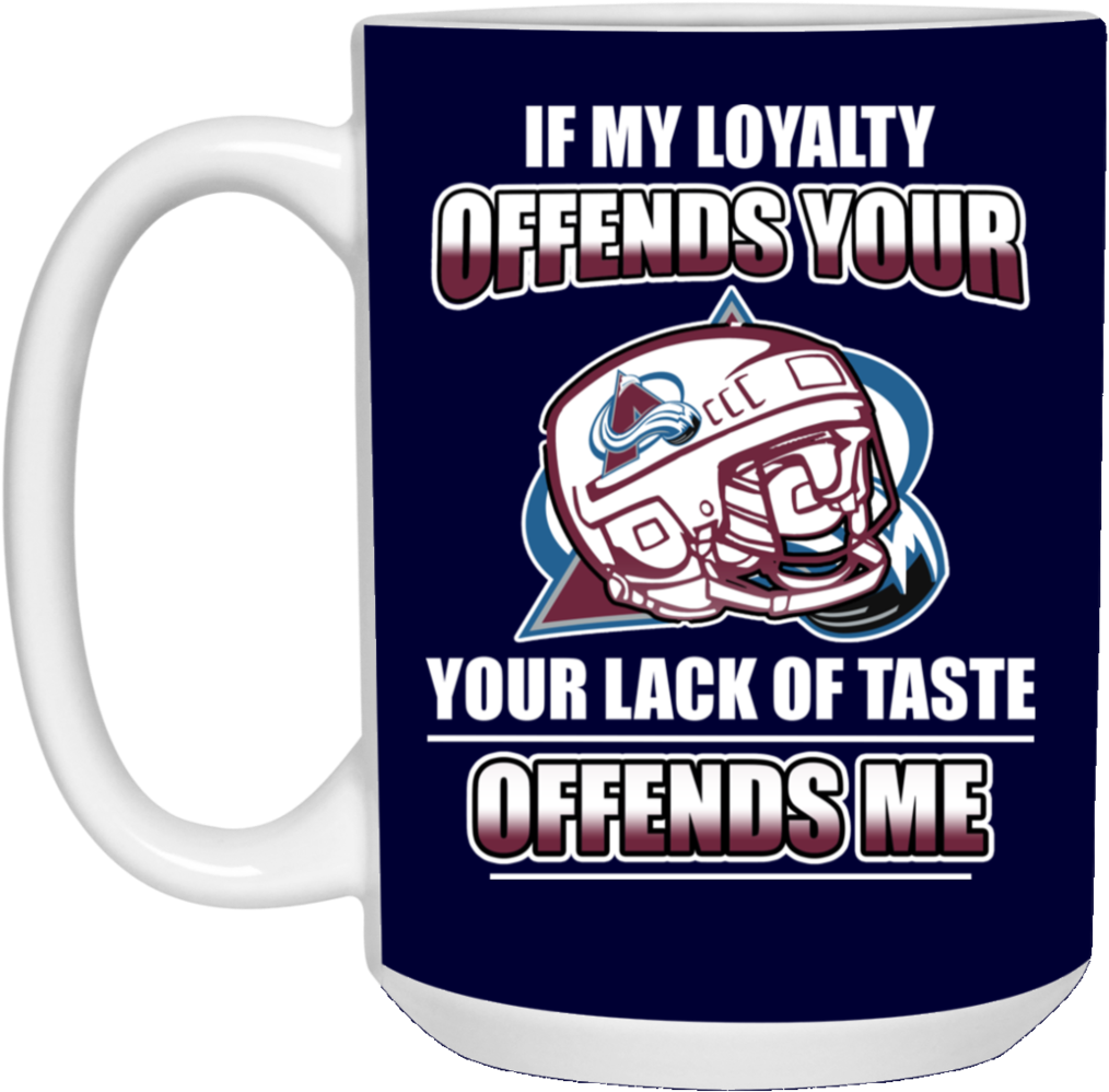 My Loyalty And Your Lack Of Taste Colorado Avalanche - Beer Stein (1024x1024), Png Download