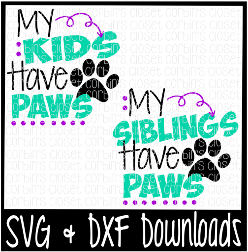 Free My Kids/siblings Have Paws Cutting File Crafter - My Siblings Have Paws Svg (800x532), Png Download