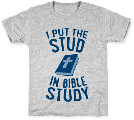 I Put The Stud In Bible Study Kids T-shirt - Baby Onesie Take It Slow Sloth T-shirt: Funny T-shirt (484x484), Png Download