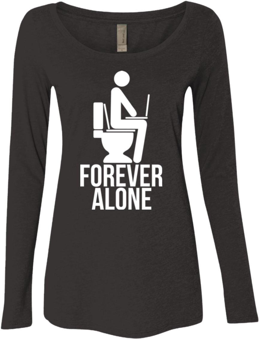 Forever Alone Women's Triblend Long Sleeve Shirt - Forever Alone T-shirt T Shirt (1155x1155), Png Download