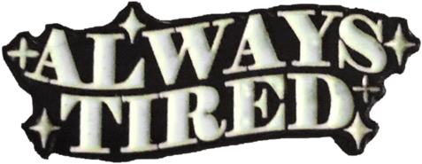 Always Tired Pin - Sleeve (1024x1024), Png Download