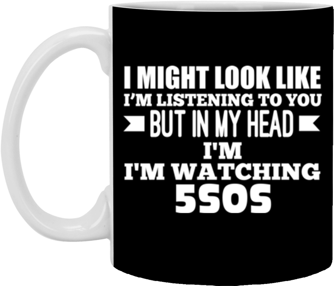 In My Head Im Watching 5sos Coffee Mug 11 Oz Mug - Beer Stein (1155x1155), Png Download