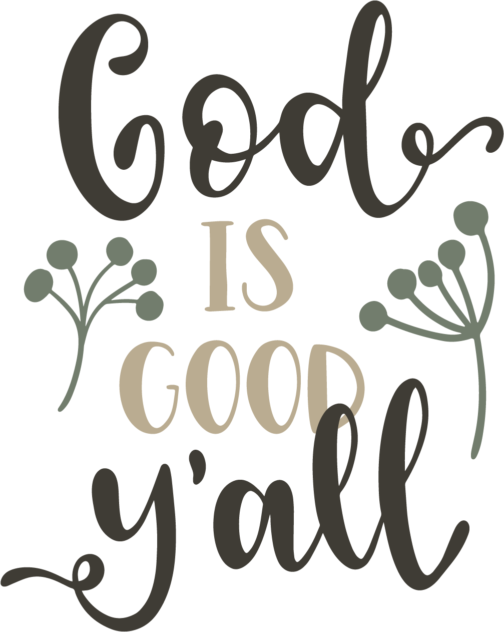 Stock Faith Svg Calligraphy - God Is Good Y All Png (1801x1800), Png Download