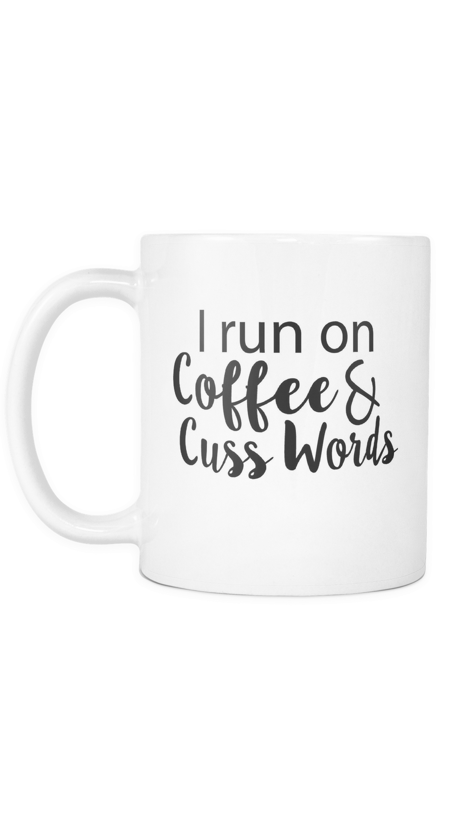 I Run On Coffee & Cuss Words White Mug - Calligraphy (1600x2800), Png Download