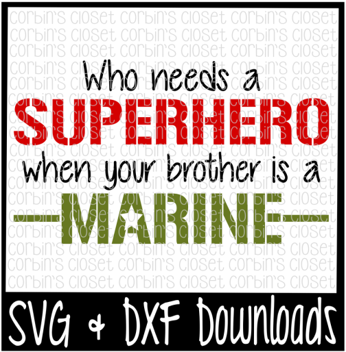 Free Who Needs A Superhero When Your Brother Is A Marine - Needs A Superhero When Your Dad (800x532), Png Download